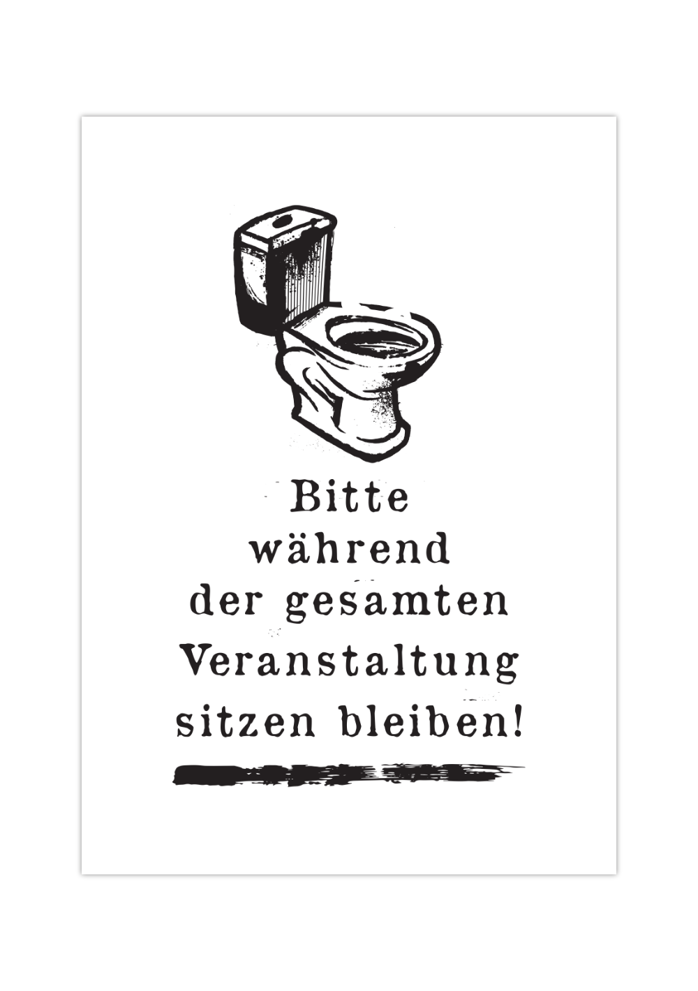 Das lustige Badezimmer Poster zeigt eine Toilette und den lustigen Spruch"Bitte während der gesamten Veranstaltung sitzen bleiben!".