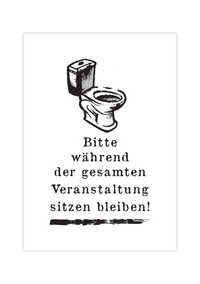 Das lustige Badezimmer Poster zeigt eine Toilette und den lustigen Spruch"Bitte während der gesamten Veranstaltung sitzen bleiben!".