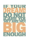 Das Poster zeigt den motivierenden Spruch " If your dreams do not scare you they are not big enough". 