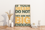 Das Poster zeigt den motivierenden Spruch " If your dreams do not scare you they are not big enough". 