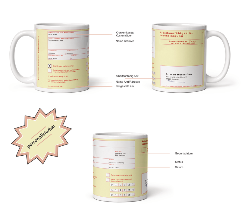 Diese lustige Tasse ist ideal als Geschenk für jeden Arbeitskollegen. Die Tasse zeigt einen gelben Krankenschein mit allen Daten. 