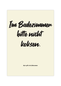 Dieses witzige Badezimmer Poster in Beige und Schwarz mit dem Spruch "Im Badezimmer bitte nicht koksen."