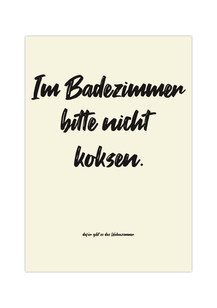 Dieses witzige Badezimmer Poster in Beige und Schwarz mit dem Spruch "Im Badezimmer bitte nicht koksen."