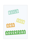 Dieses Poster zeigt dir vier Blöcke mit dem Spruch "Build Your Own Adventure" oder erschaffe dein eigenes Abenteuer. 