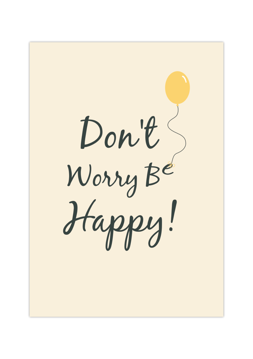 Das Poster zeigt den Spruch "Don't Worry Be Happy" in beige, gelb und dunkelgrüner Schrift. 