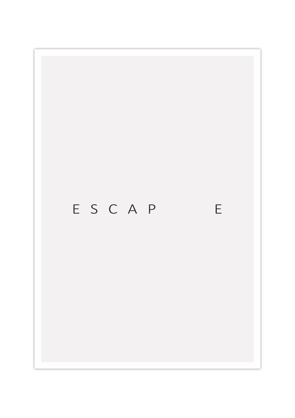 Dieses minimalistische Poster zeigt dir genau ein Wort, Escape (Flucht). 