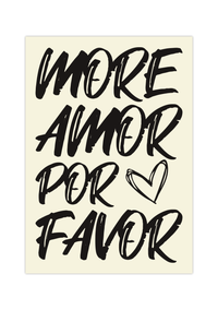 Das Poster zeigt den spanischen Spruch "More Amore Por Favor" in verschieden Farben. 