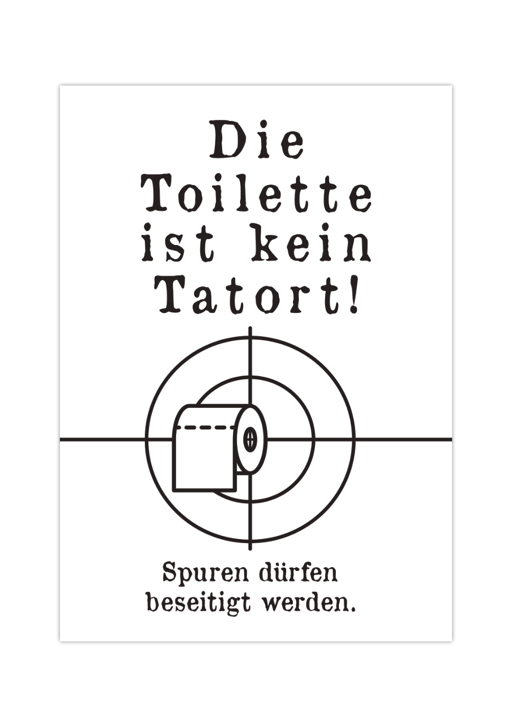 Dieses witzige Badezimmer Poster mit dem Spruch "Die Toilette ist kein Tatort - Spuren dürfen beseitigt werden" im Tatort Zeichen und mit Klopapier in der Mitte ist die ideale Wanddeko für dein Klo.