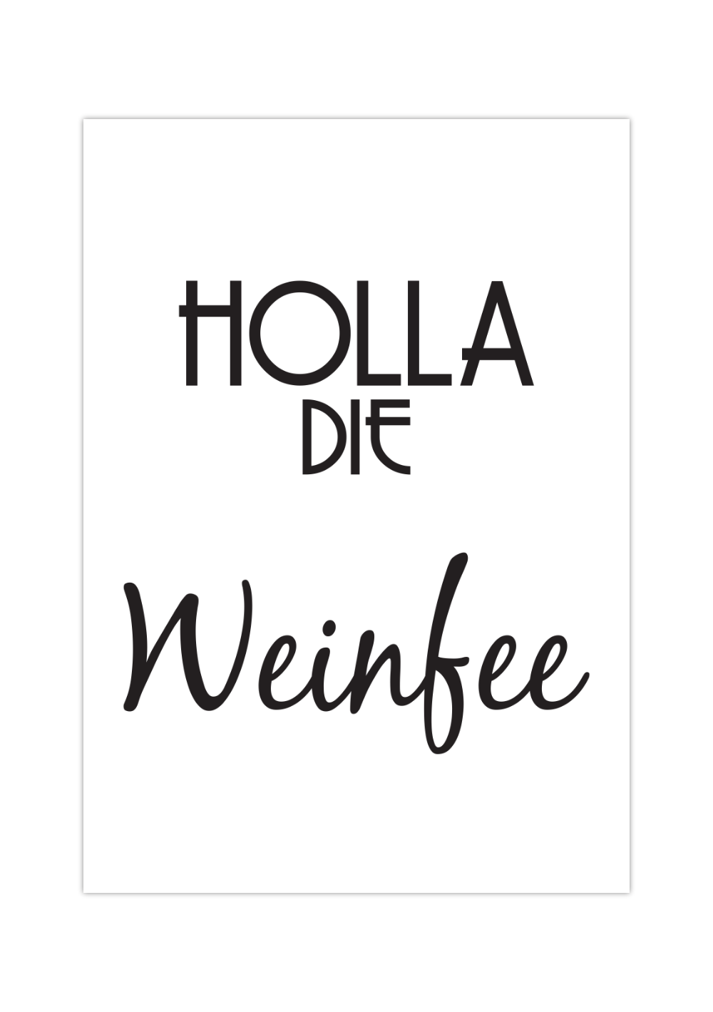 Dieses witzige Küchenposter zeigt den lustigen Spruch "Holla die Weinfee".