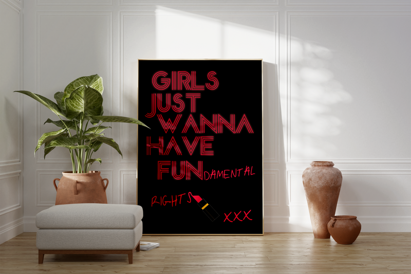 Dieses Poster zeigt den berühmten Musiktitel mit " Girls just wanna have fun" mit dem Zusatz fundamental rights.