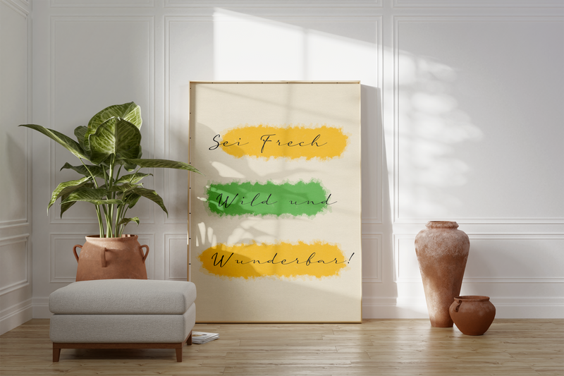 Diese Poster Zeigt dir den Spruch "Sei Frech, Wild und Wunderbar!". 