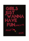 Dieses Poster zeigt den berühmten Musiktitel mit " Girls just wanna have fun" mit dem Zusatz fundamental rights.