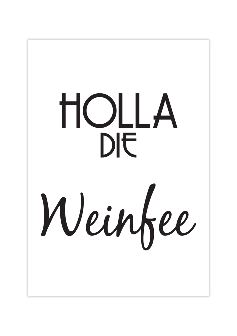 Dieses witzige Küchenposter zeigt den lustigen Spruch "Holla die Weinfee". Dieses Bild ist perfekt für alle Weintrinker und gibt deiner Küche einen neuen Hingucker. 